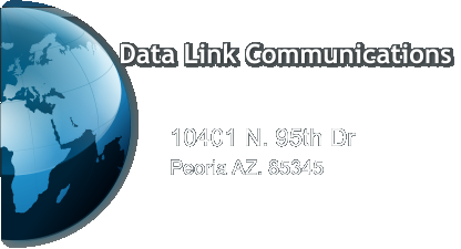 Data Link Communications 10401 N. 95th Dr Peoria AZ. 85345